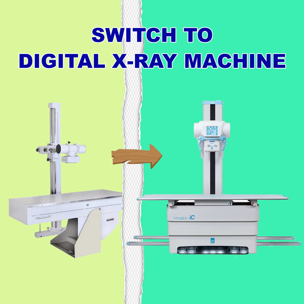 SWITCH TO DIGITAL X-RAY MACHINE